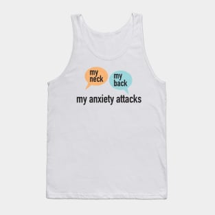 My Neck, My Back, My anxiety Attacks Tank Top